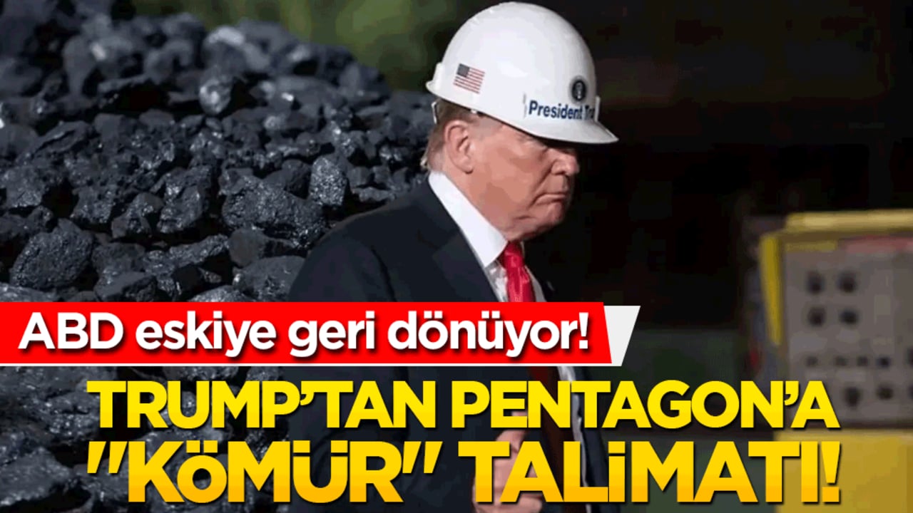 ABD eskiye geri dönüyor! Trump’tan Pentagon’a "kömür" talimatı!