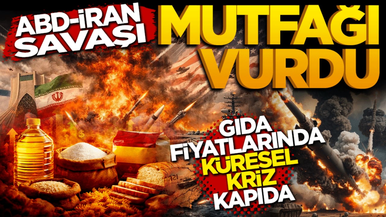 ABD-İRAN savaşı mutfağı vurdu: Gıda fiyatlarında küresel kriz kapıda