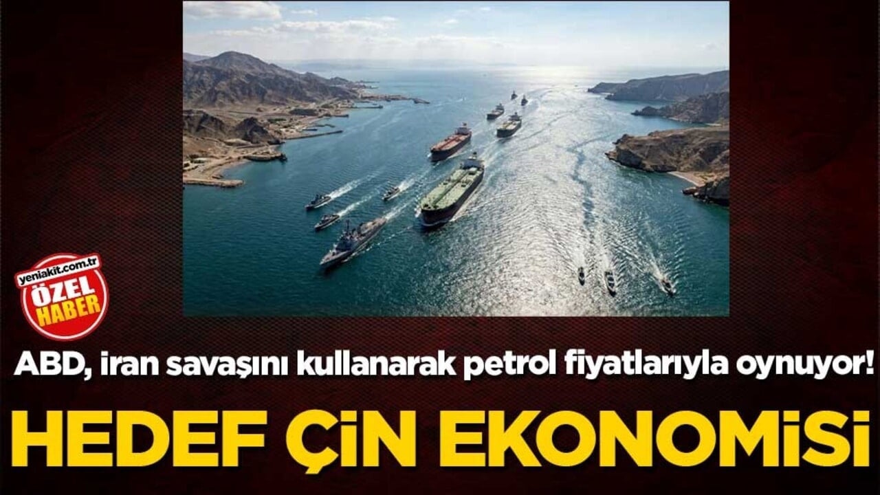 ABD, İran savaşını kullanarak petrol fiyatlarıyla oynuyor! Hedef Çin ekonomisi!