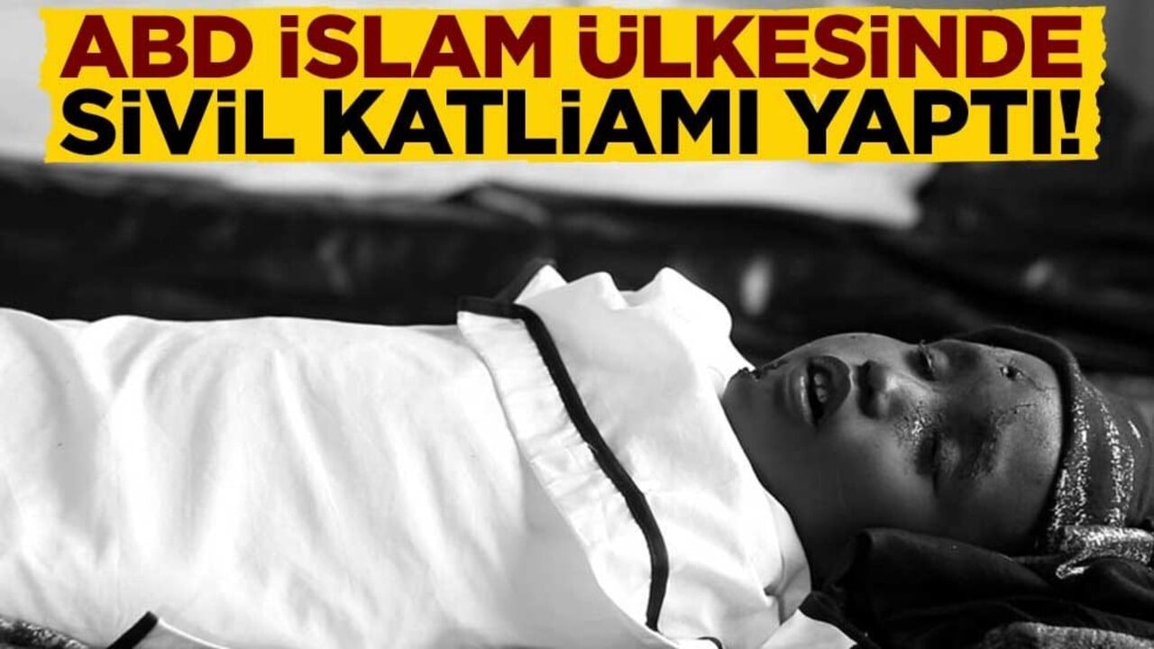 ABD, İslam ülkesinde sivil katliamı yaptı!