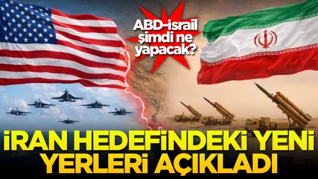 ABD-İsrail şimdi ne yapacak? İran hedefindeki yeni yerleri açıkladı