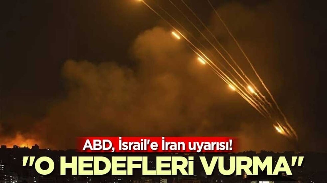 ABD, İsrail'e İran uyarısı! "O hedefleri vurma"