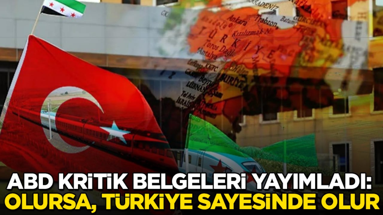 ABD kritik belgeleri yayımladı: Olursa, Türkiye sayesinde olur