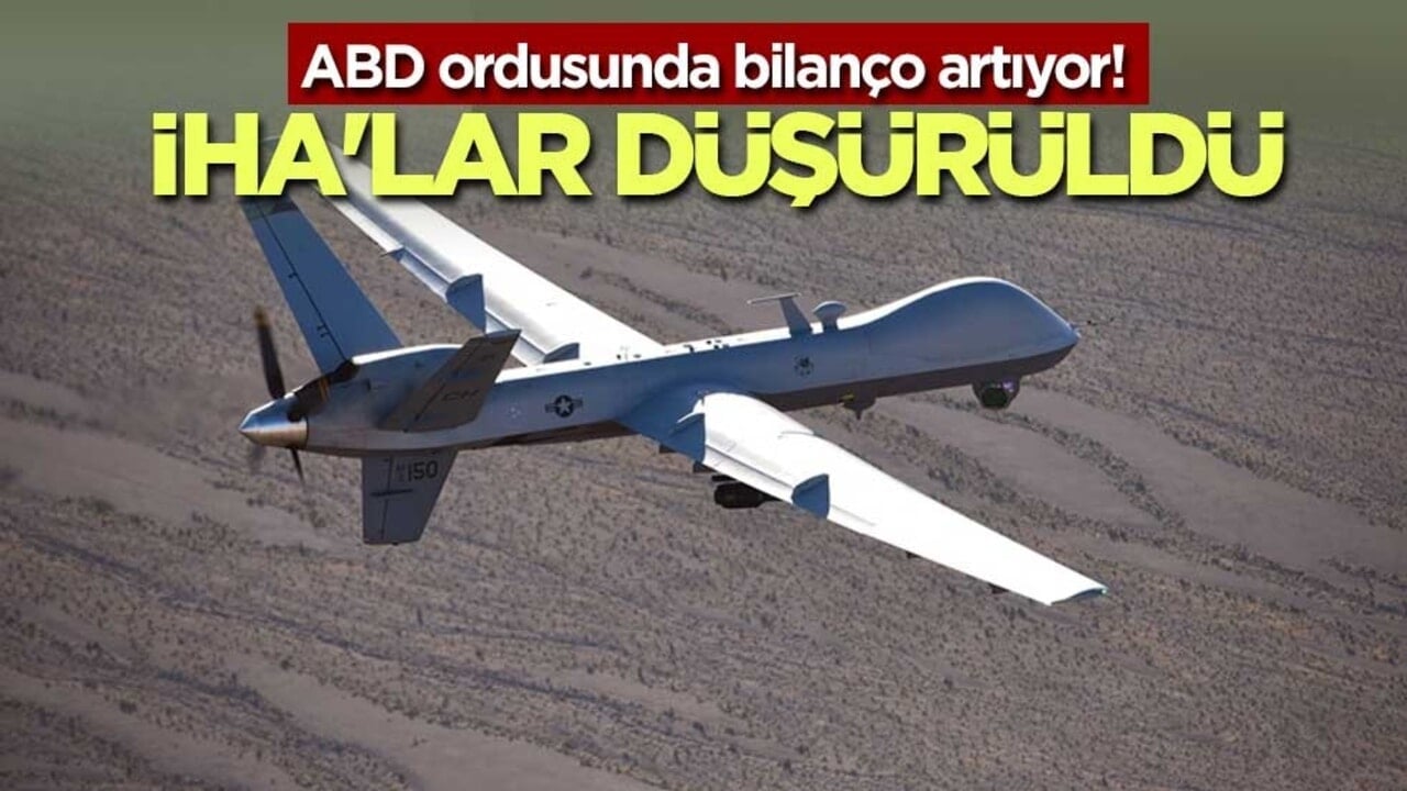 ABD ordusunda bilanço artıyor! İHA'lar düşürüldü