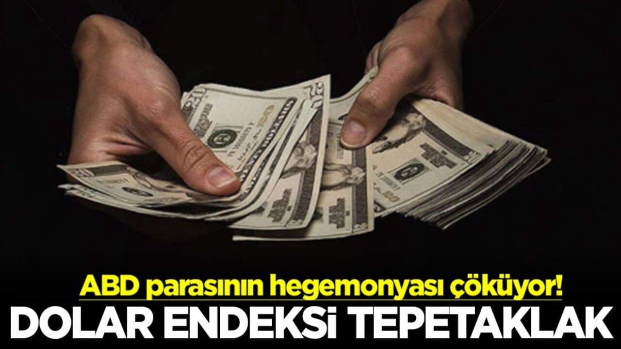 ABD parasının hegemonyası çöküyor! Dolar endeksi tepetaklak