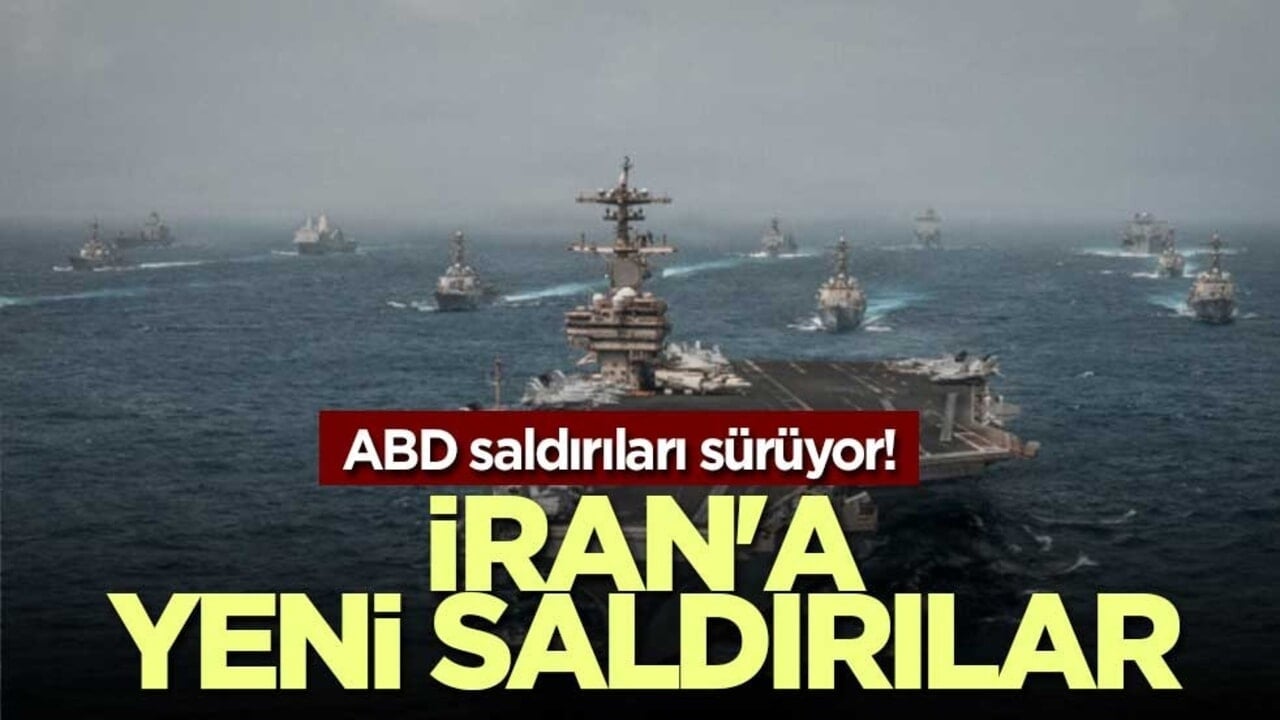 ABD saldırıları sürüyor! İran'a yeni saldırılar