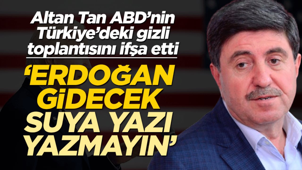 ABD Türkiye’de gizli görüşme yapmış! ‘Erdoğan gidecek, suya yazı yazmayın’