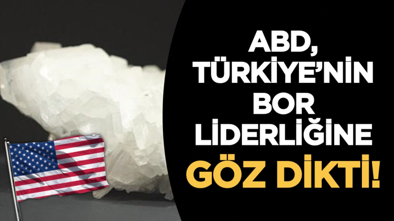 ABD, Türkiye’nin bor liderliğine göz dikti! 20 milyon dolarlık kritik destek