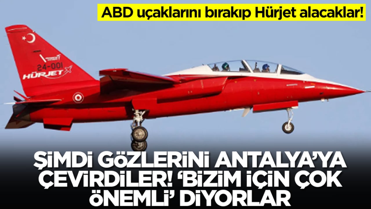 ABD uçaklarını bırakıp Hürjet alacaklar! Şimdi gözlerini Türkiye'nin o iline çevirdiler, 'bizim çok önemli' diyorlar