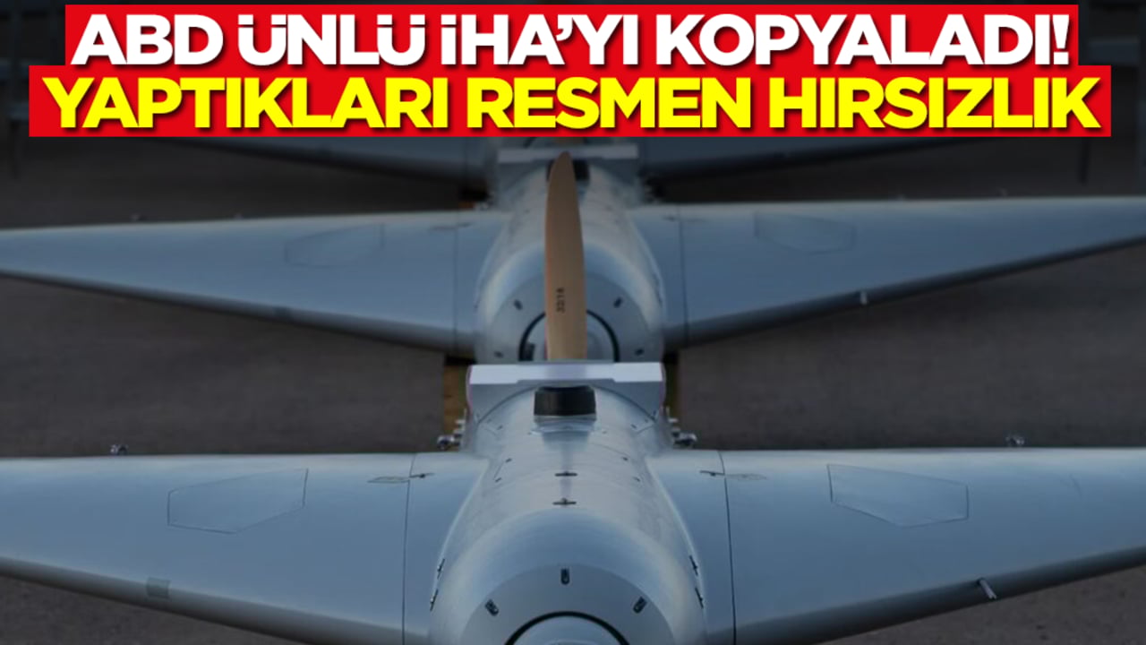 ABD ünlü İHA'yı kopyaladı: Yaptıkları resmen hırsızlık