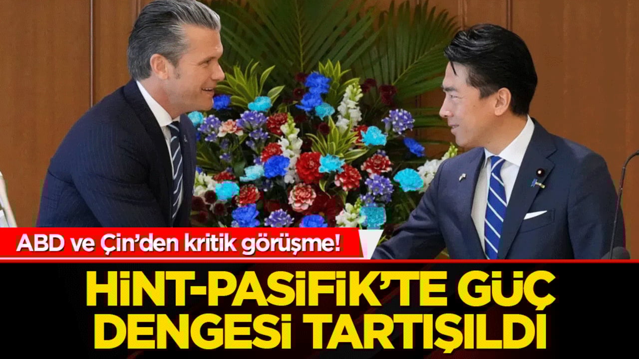ABD ve Çin’den kritik görüşme! Hint-Pasifik’te güç dengesi tartışıldı