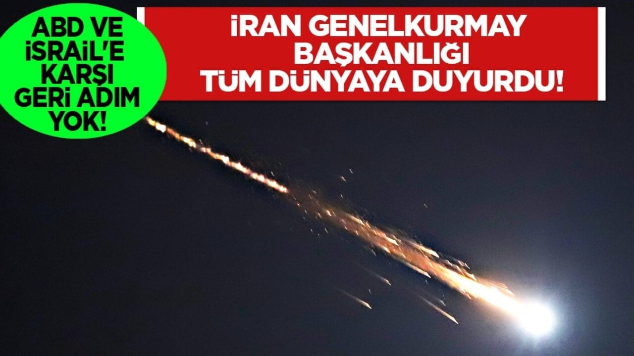 ABD ve İsrail'e karşı geri adım yok: İran Genelkurmay Başkanlığı tüm dünyaya ilan etti...