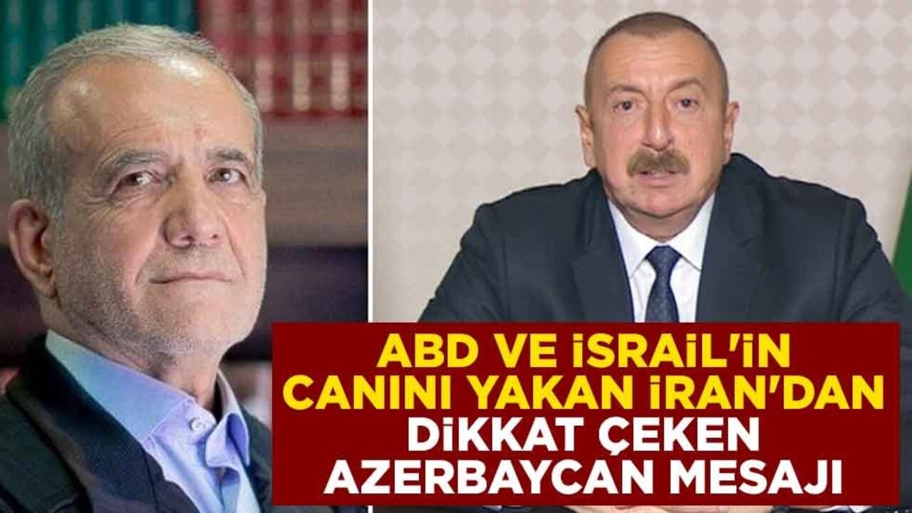 ABD ve İsrail'in canını yakan İran'dan dikkat çeken Azerbaycan mesajı