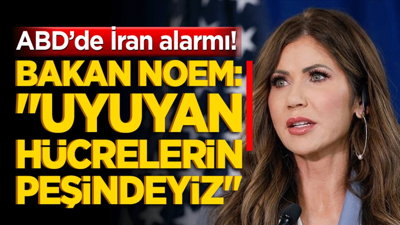 ABD’de İran alarmı! Bakan Noem: "Uyuyan hücrelerin peşindeyiz"