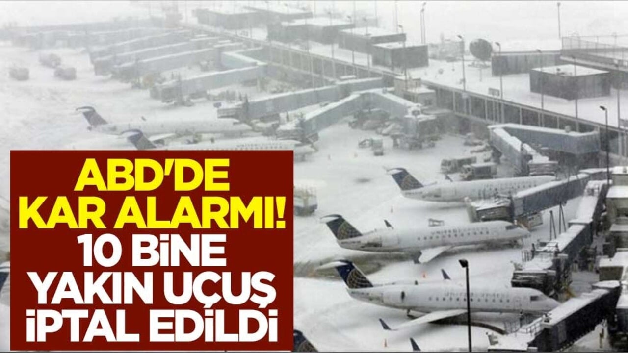 ABD'de kar alarmı! 10 bine yakın uçuş iptal edildi