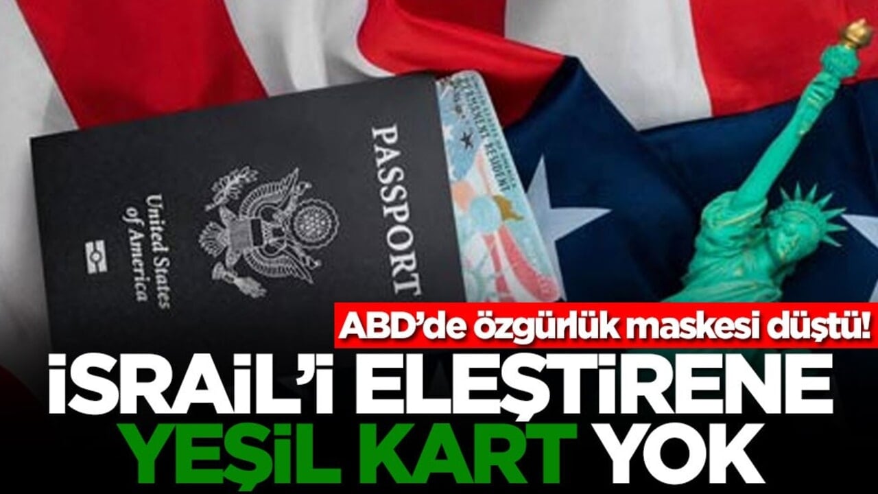 ABD’de özgürlük maskesi düştü! İsrail'i eleştirene yeşil kart yok