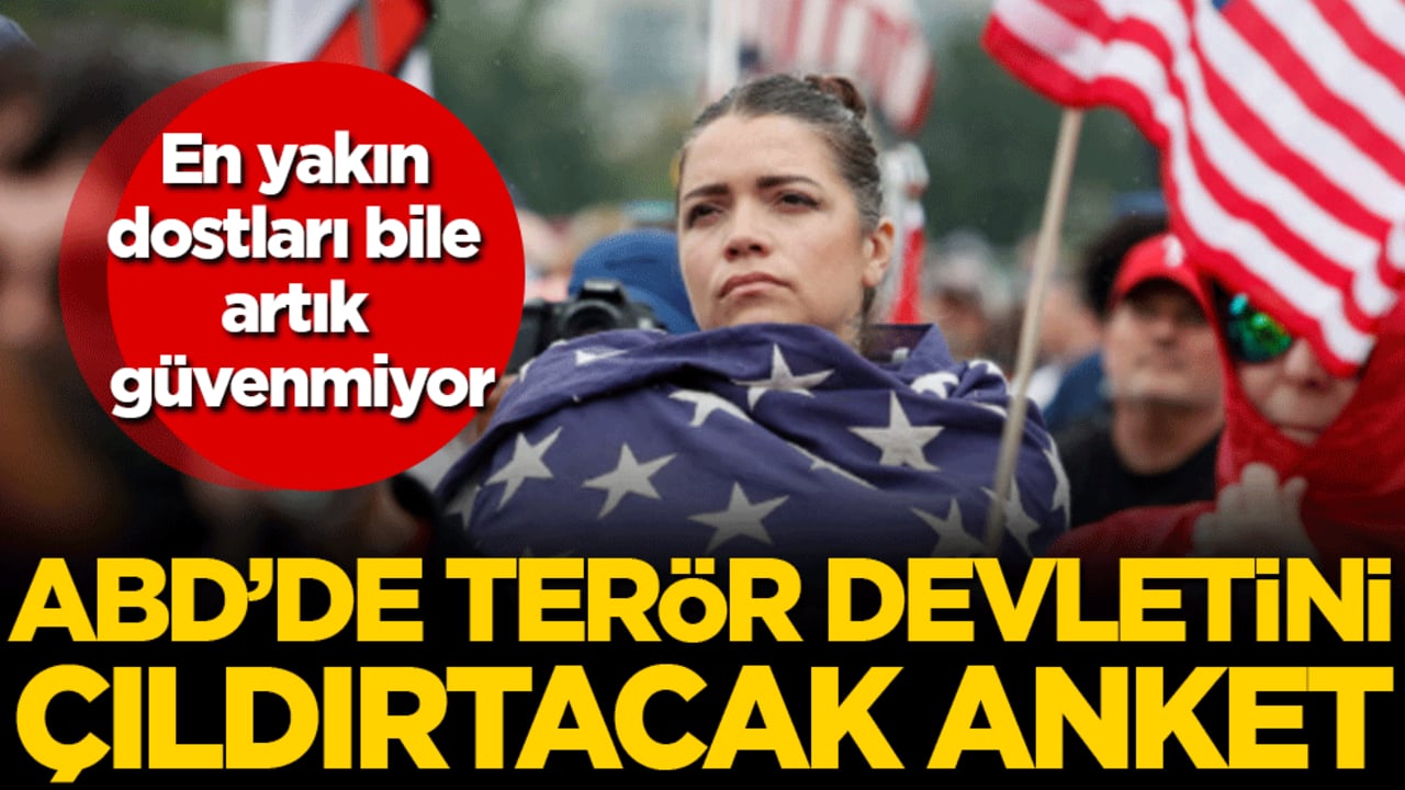 ABD'de terör devletini çıldırtacak anket! En yakın dostları bile artık güvenmiyor!