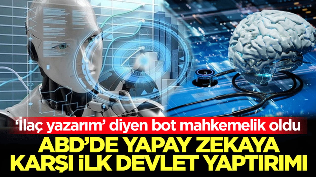 ABD’de yapay zekaya karşı ilk devlet yaptırımı: ‘Reçete yazarım’ diyen bot Character.AI mahkemelik oldu