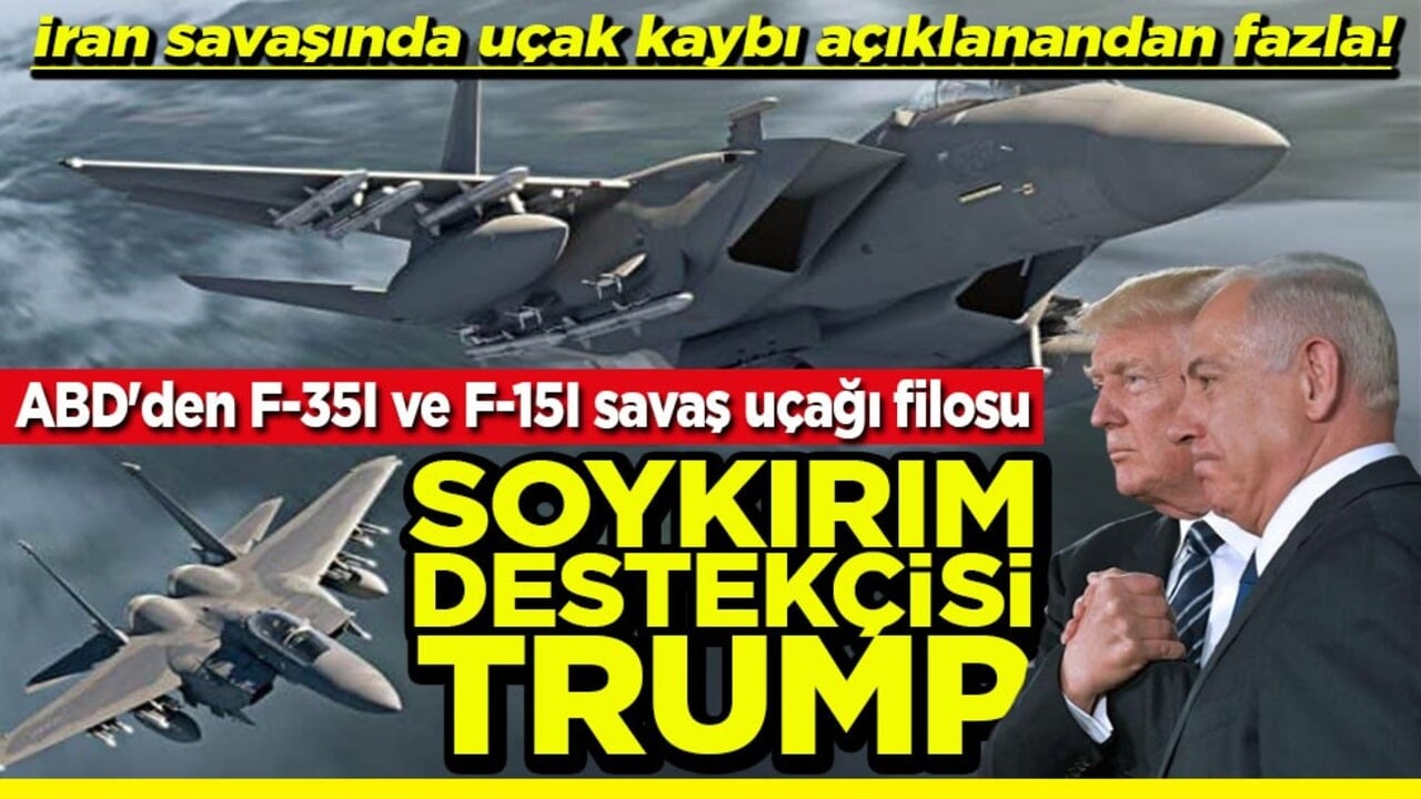 ABD'den iki yeni F-35I ve F-15I savaş uçağı filosu Soykırım destekçisi Trump