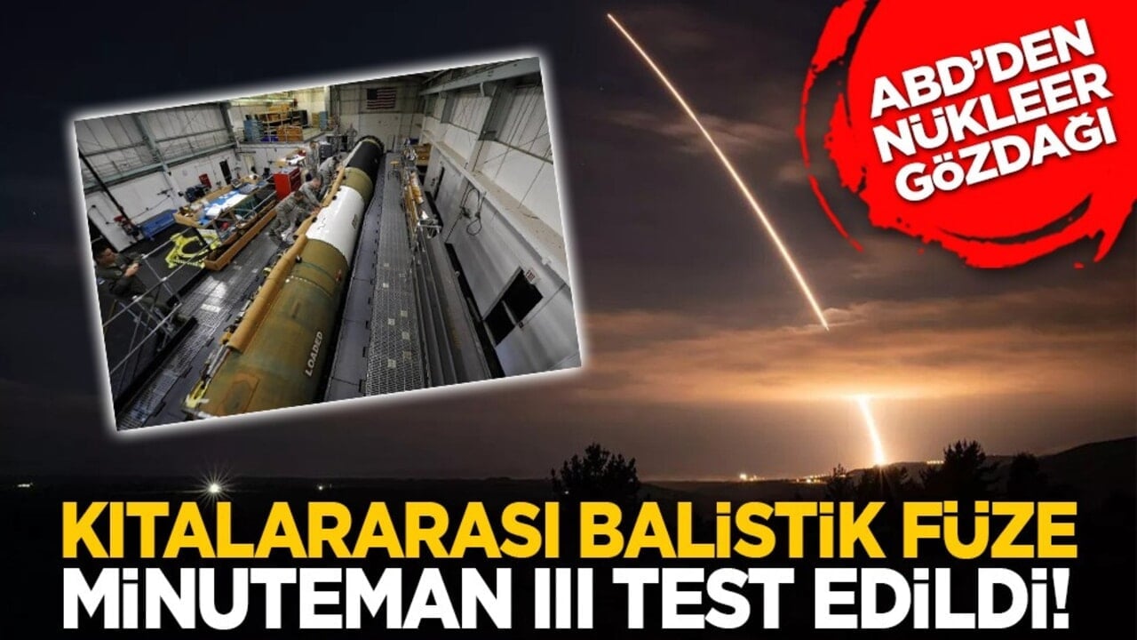 ABD’den nükleer gözdağı: Kıtalararası balistik füze Minuteman III test edildi!