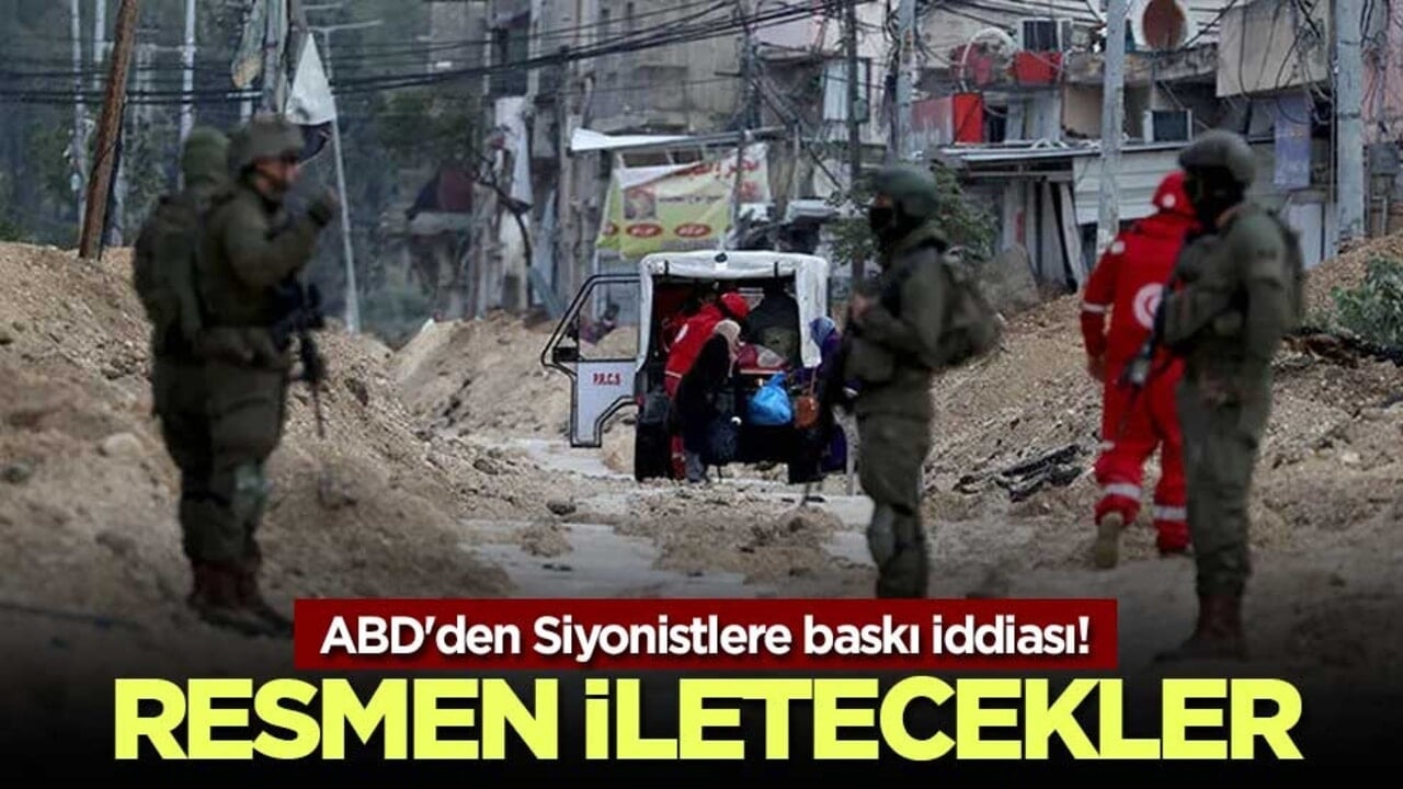 ABD'den Siyonistlere baskı iddiası! Resmen iletecekler