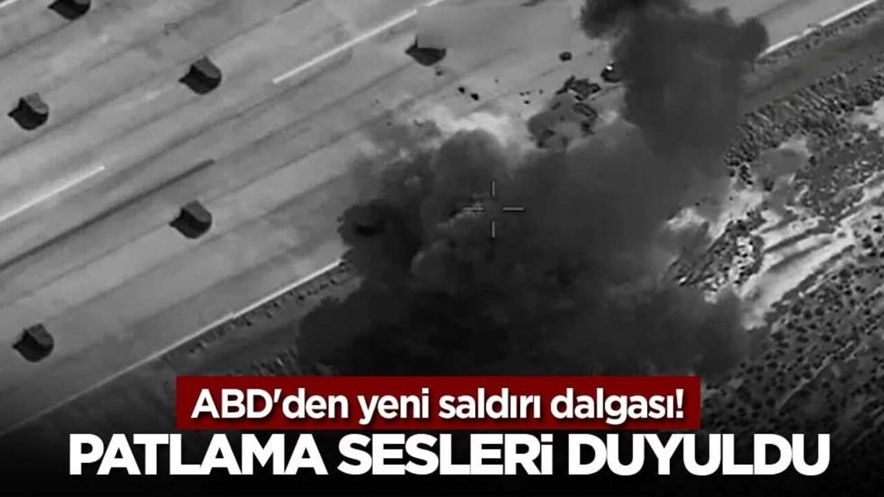ABD'den yeni saldırı dalgası! Patlama sesleri duyuldu
