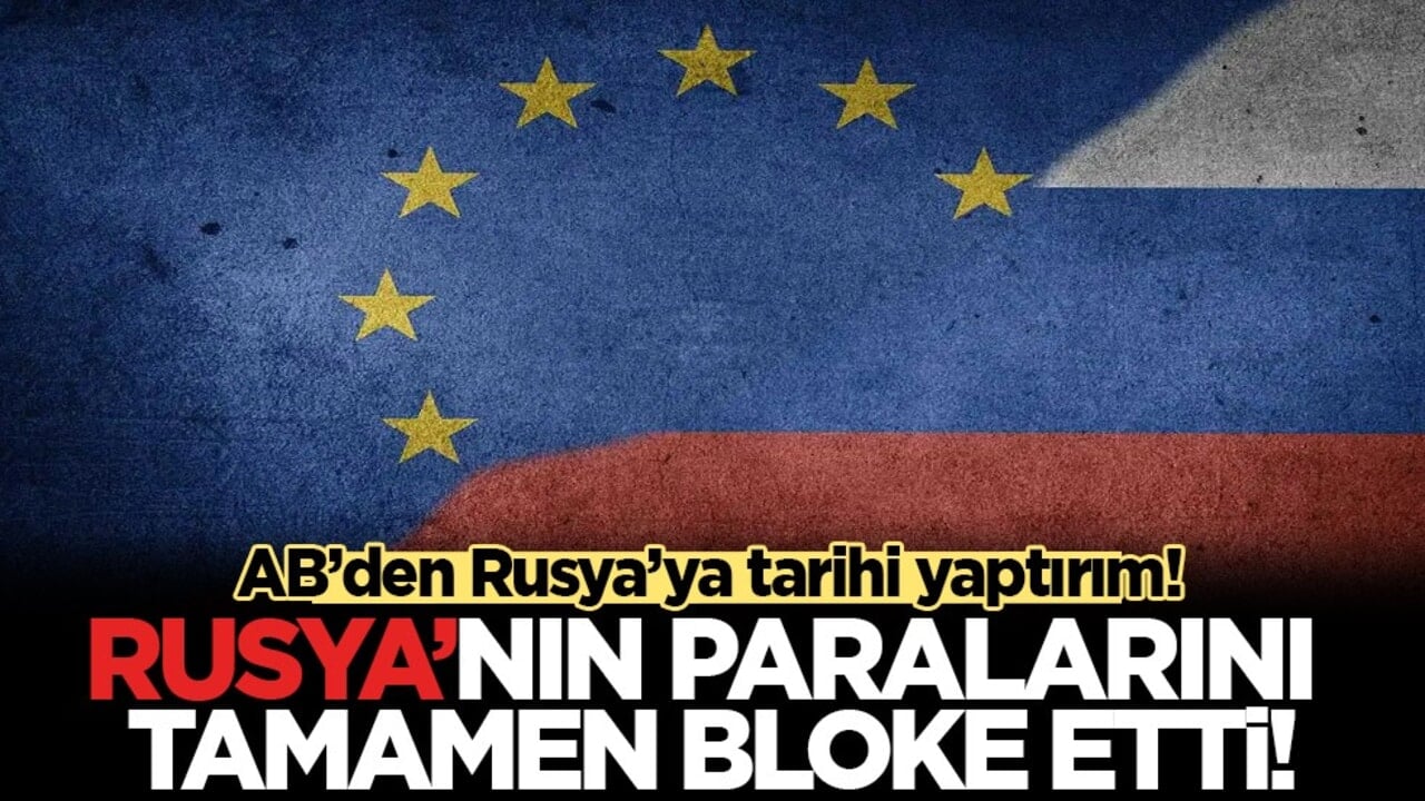 AB'den Rusya'ya ağır darbe: 210 milyar avroluk varlık süresiz donduruldu!