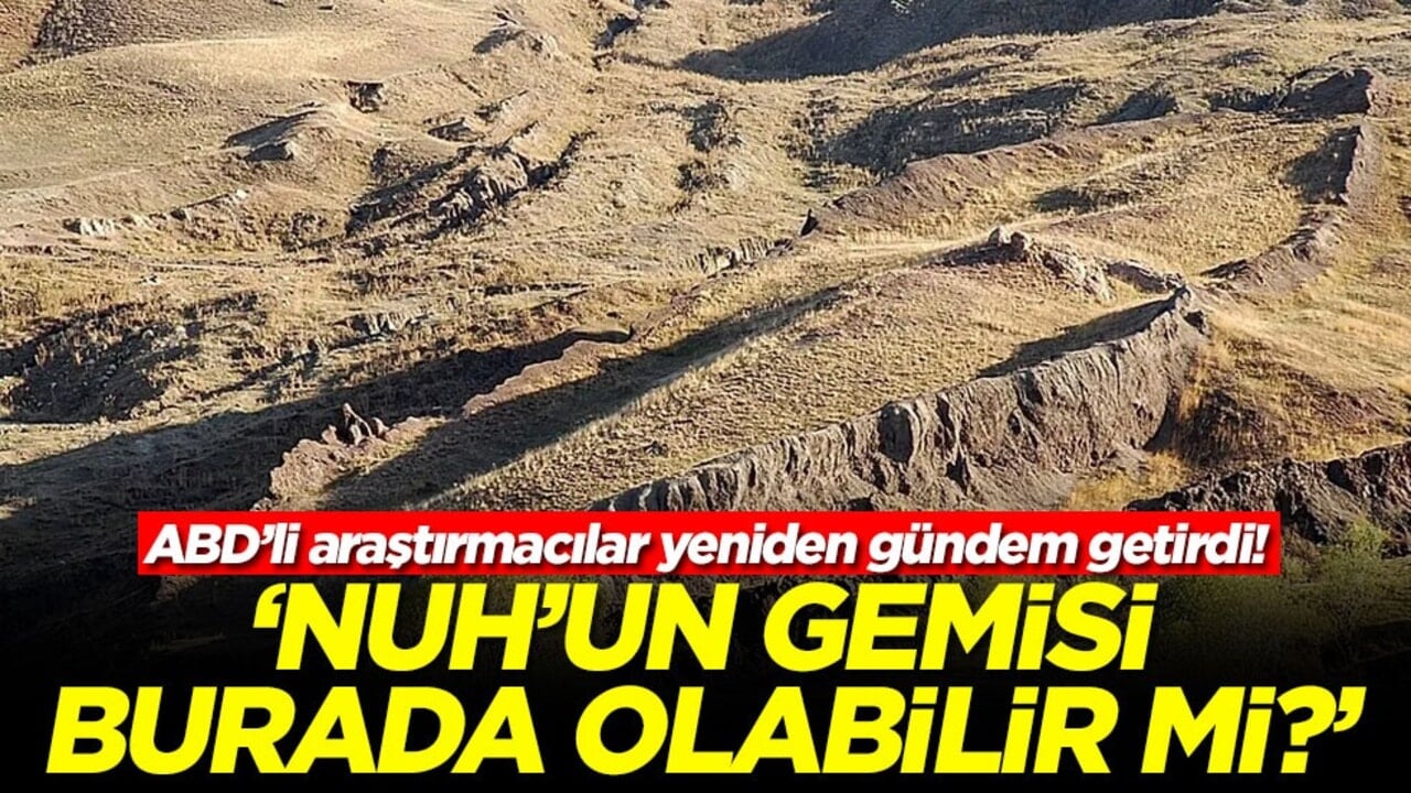 ABD’li araştırmacılar yeniden gündem getirdi! “Nuh’un Gemisi burada olabilir mi?”