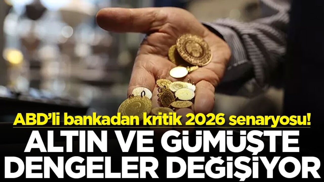 ABD’li bankadan kritik 2026 senaryosu! Altın ve gümüşte dengeler değişiyor