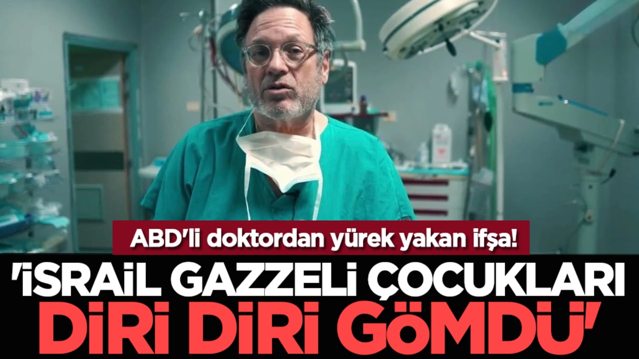 ABD'li doktordan yürek yakan ifşa: 'İsrail, Gazzeli çocukları diri diri gömdü'