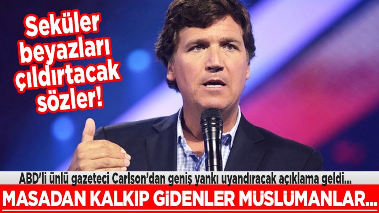 ABD'li gazeteci Carlson'tan İslam ve Müslüman karşıtlığı mesajı! Sözleri dünyayı karıştırdı! Şaşırtan çıkış