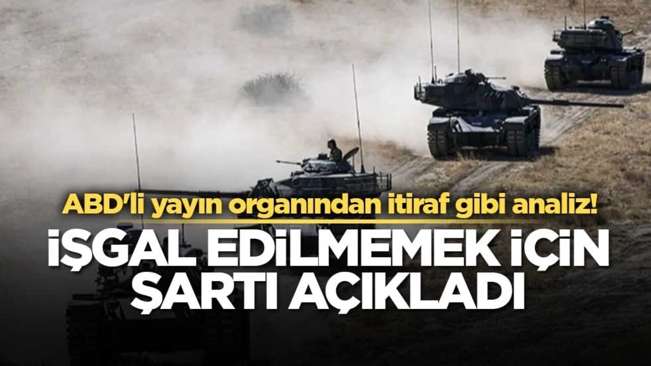 ABD'li yayın organından itiraf gibi açıklama! İşgal edilmemek için şartı açıkladı