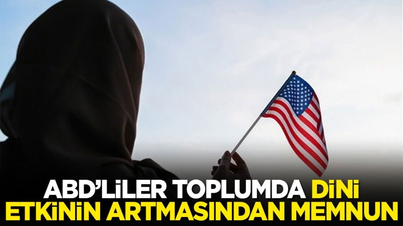 ABD'liler toplumda dini etkinin artmasından memnun