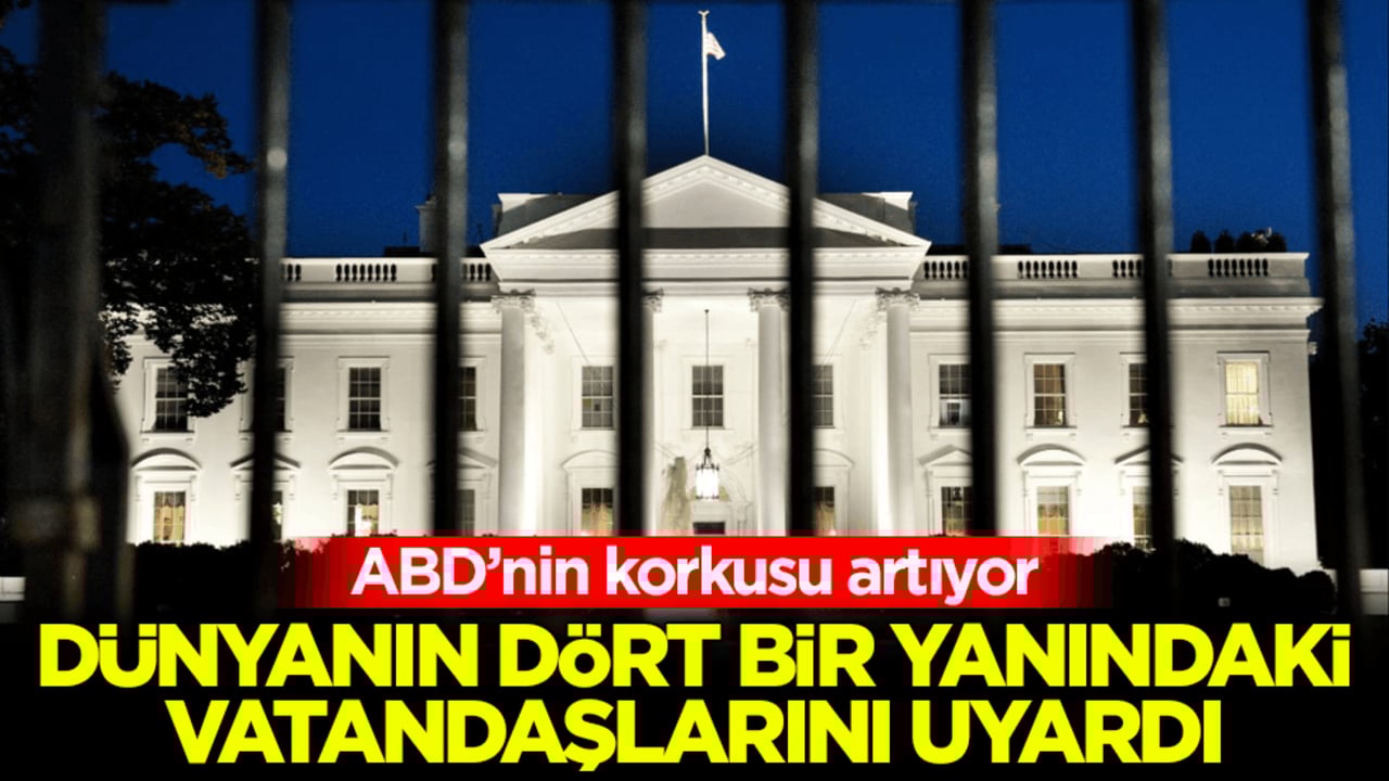 ABD’nin korkusu artıyor! Dünyanın dört bir yanındaki vatandaşlarını uyardı