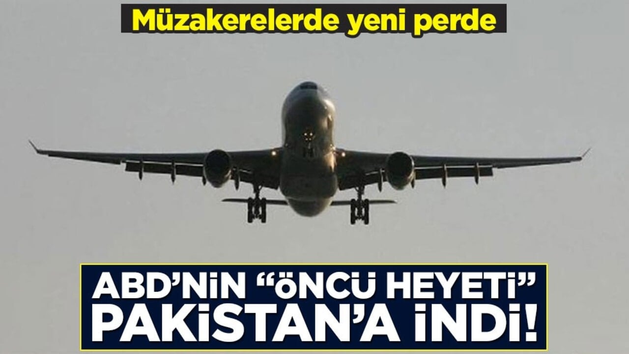ABD'nin "öncü heyeti" Pakistan'da!