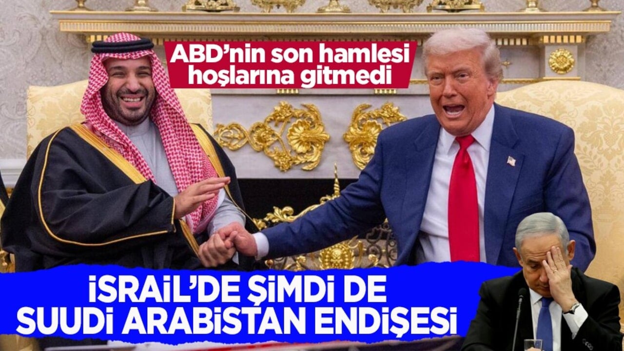 ABD’nin son hamlesi hoşlarına gitmedi! İsrail’de şimdi de Suudi Arabistan endişesi