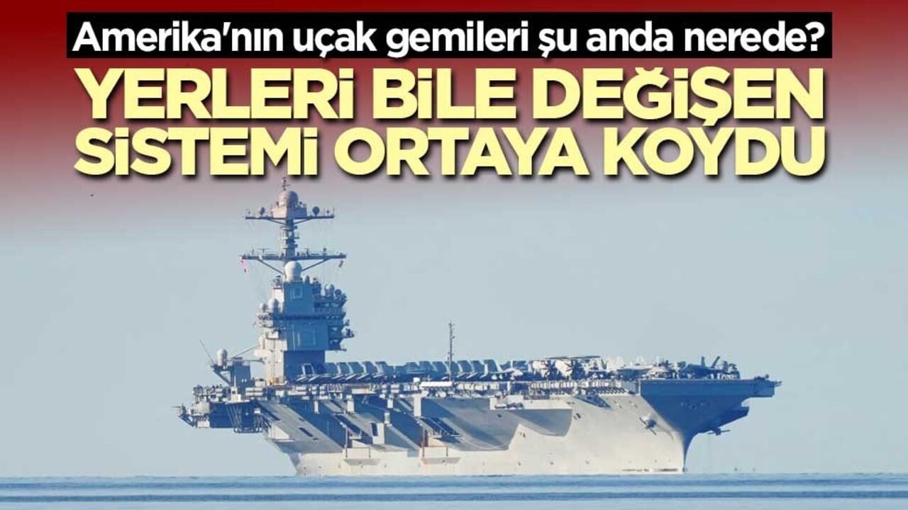 ABD'nin uçak gemileri şu anda nerede? Yerleri bile değişen politikayı ortaya koydu