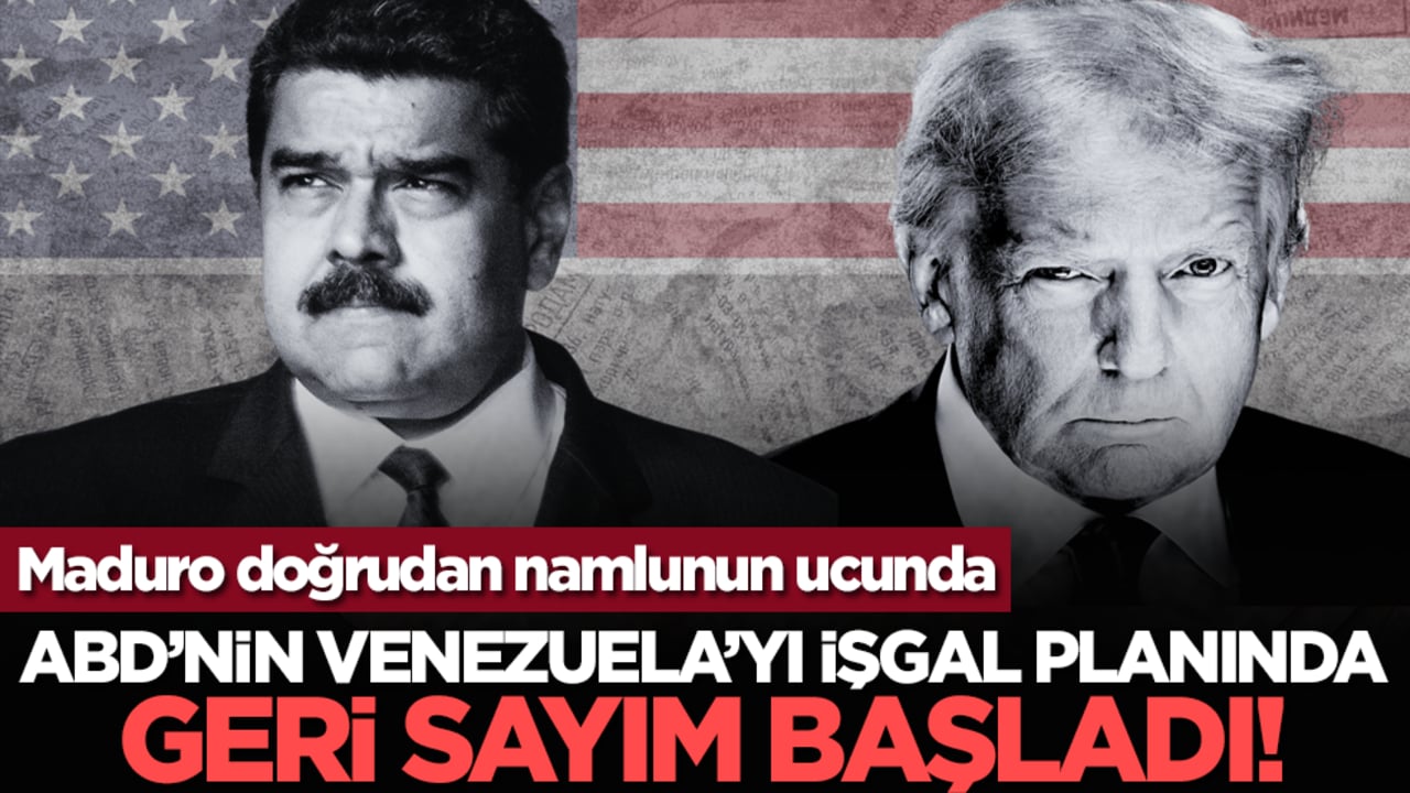 ABD’nin Venezuela’yı işgal planında geri sayım başladı!