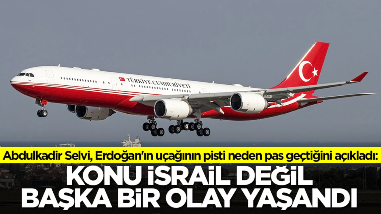 Abdulkadir Selvi, Erdoğan'ın uçağının pisti neden pas geçtiğini açıkladı: Konu İsrail değil başka bir olay yaşandı