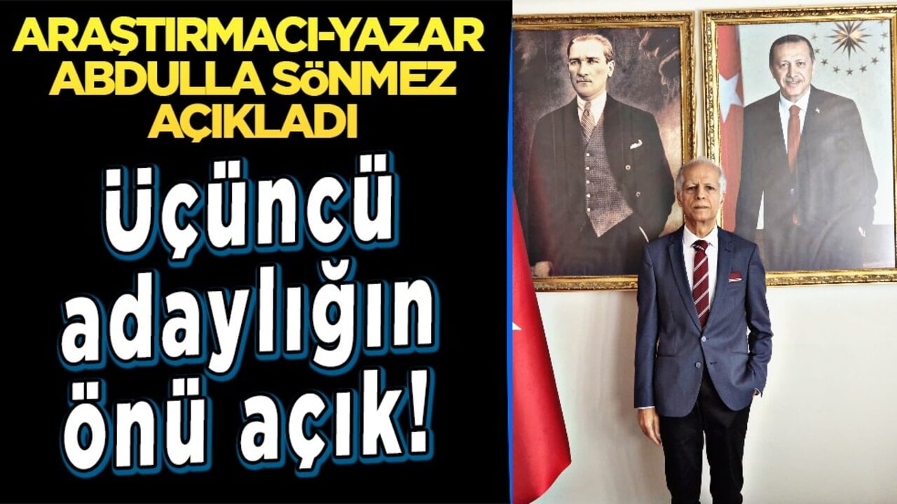 Abdulla Sönmez açıkladı... Üçüncü adaylığın önü açık 