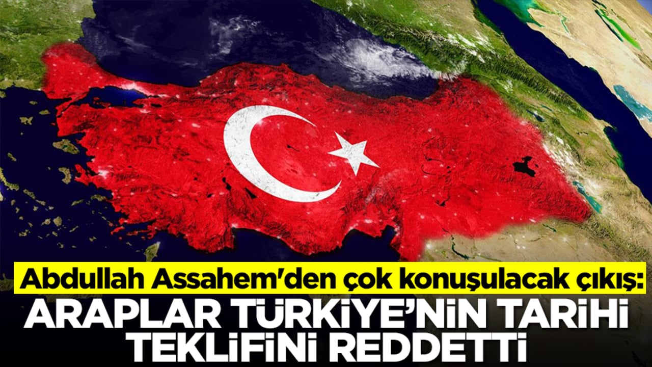 Abdullah Assahem'den çok konuşulacak çıkış: Araplar Türkiye'nin tarihi teklifini reddetti ama bunu unutuyorlar