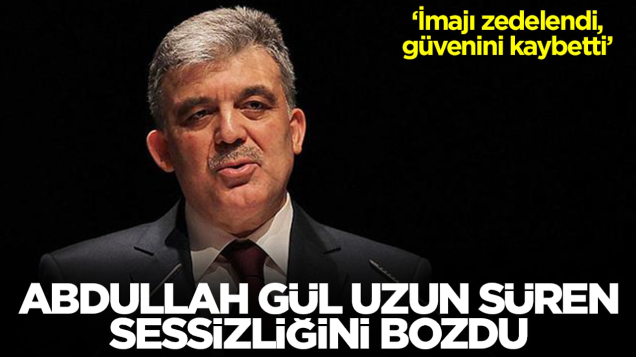 Abdullah Gül uzun süren sessizliğini tepki göstererek bozdu: İmajı zedelendi, güvenini kaybetti