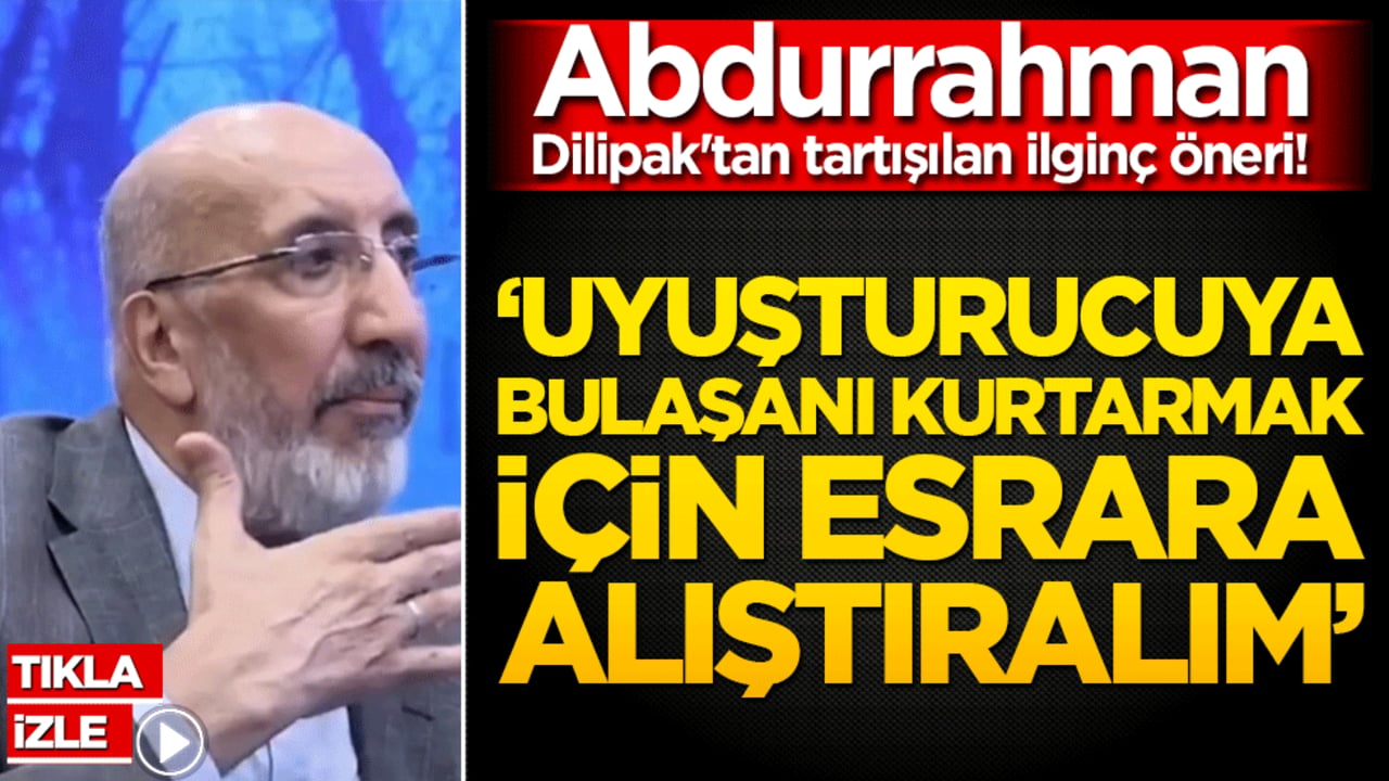 Abdurrahman Dilipak'tan tartışılan ilginç öneri! ‘Uyuşturucuya bulaşanı kurtarmak için esrara alıştıralım’