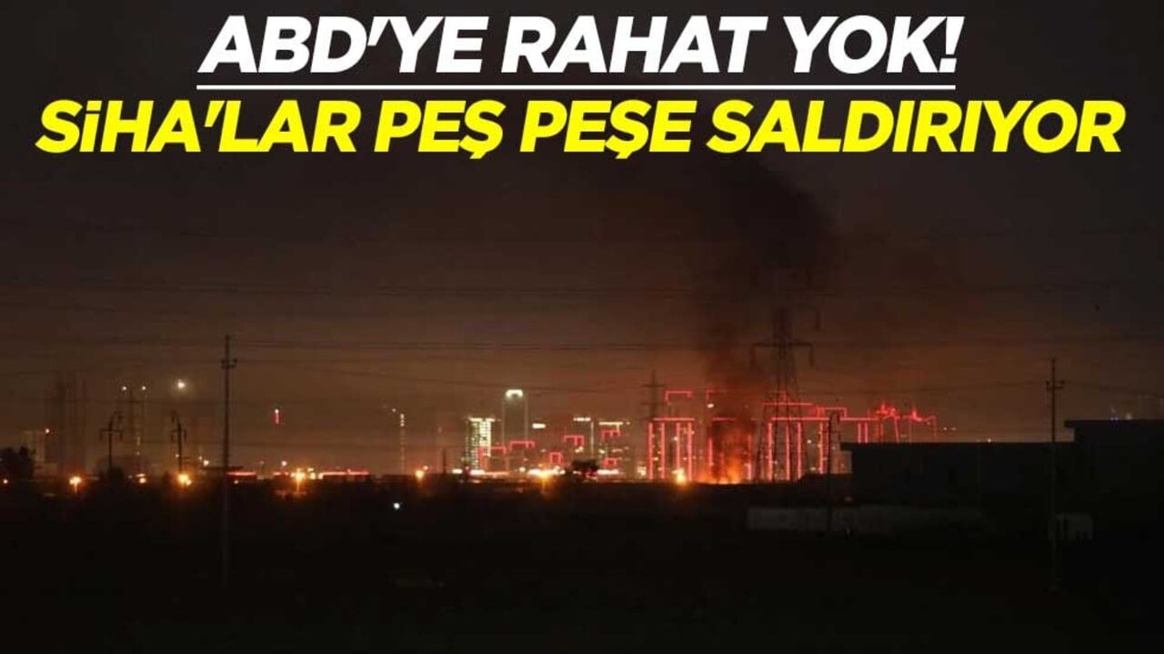ABD'ye rahat yok! SİHA'lar peş peşe saldırıyor
