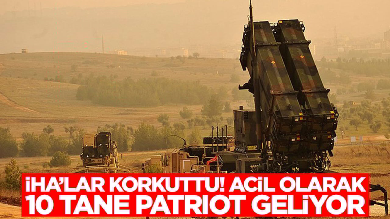 Acil olarak 10 tane Patriot geliyor! Anlaşma tamamlandı, sebep İHA korkusu