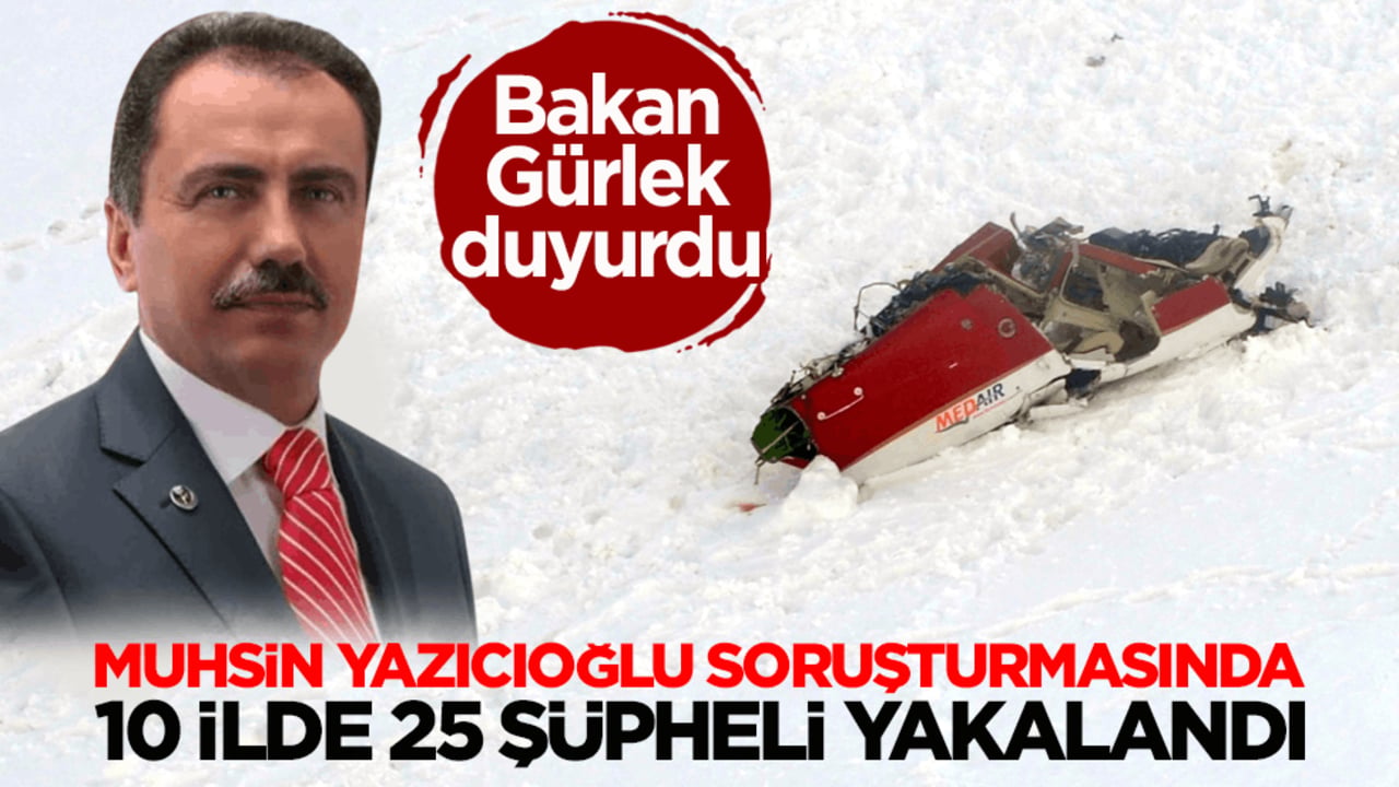 Adalet Bakanı Gürlek duyurdu! Muhsin Yazıcıoğlu soruşturmasında 25 gözaltı