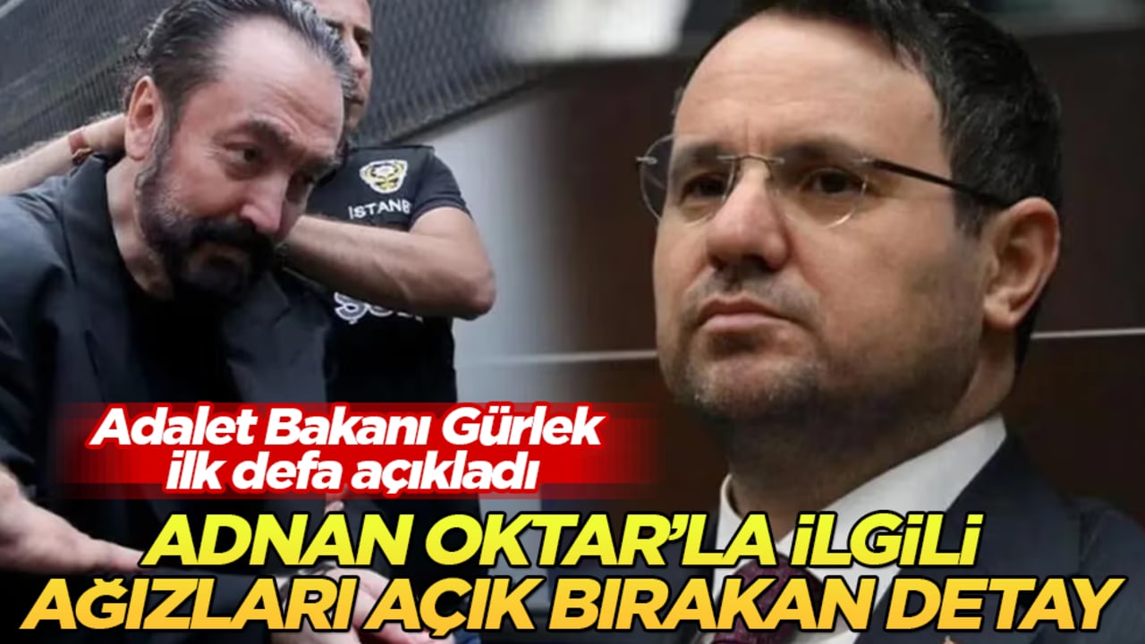 Adalet Bakanı Gürlek ilk defa açıkladı! Adnan Oktar’la ilgili ağızları açık bırakan detay