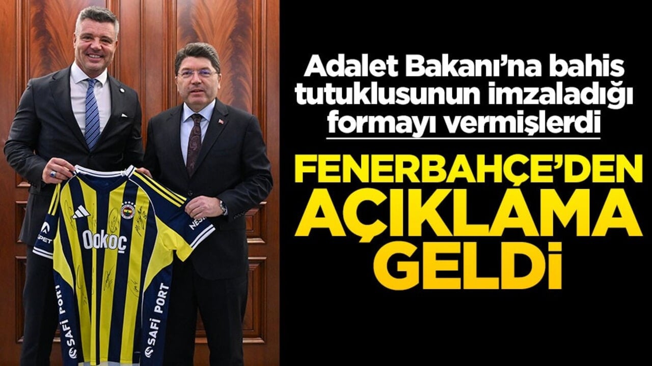 Adalet Bakanı’na bahis tutuklusunun imzaladığı formayı vermişlerdi… Fenerbahçe’den açıklama geldi