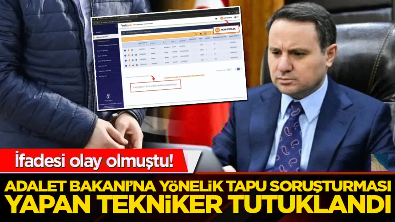 Adalet Bakanı’na yönelik tapu soruşturması yapan tekniker tutuklandı!