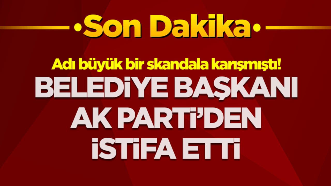 Adı büyük bir skandala karışmıştı! Belediye başkanı AK Parti'den istifa etti